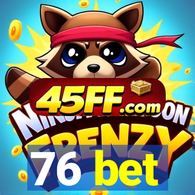 76 bet